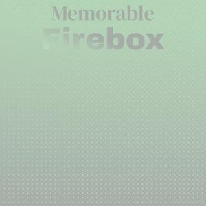 Memorable Firebox