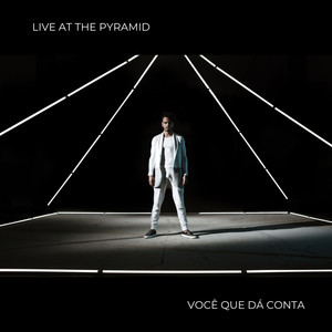 Você Que Dá Conta (Live At The Pymarid)