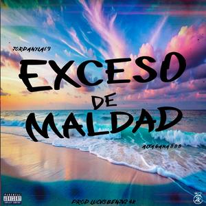 Exceso de Maldad (feat. Alta Gama 888 & LucvsBenjv24k) (Explicit)