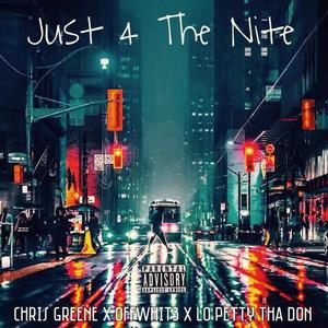 Just 4 The Nite (feat. Lo Petty Tha Don & 0ffWhit3) [Explicit]