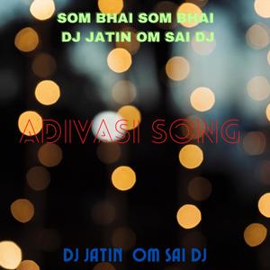 SOM BHAI SOM BHAI DJ JATIN OM SAI DJ