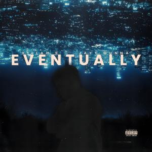 Eventually (feat. Killah K & Jay Gunna) (Explicit)