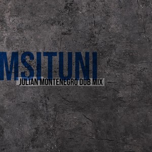 Msituni (Julian Montenegro Dub Mix) (2024 Remastered)