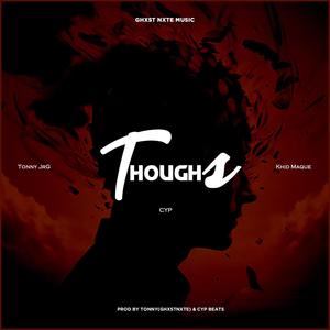 Thoughts (feat. Tonny JrG, Cyp & Khid Marque) [Explicit]