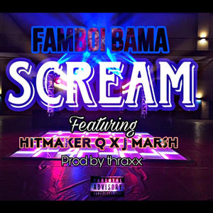 Scream (feat. JMarsh & Hitmaker Q) (Explicit)