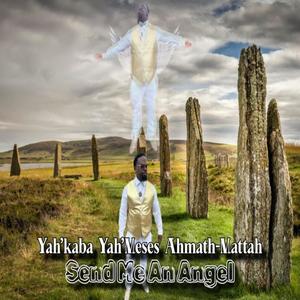 Send Me and Angel (feat. Yah'kaba Yah'Meses Ahmath-Mattah, Reggie & Justin Daniel) [2024 Prayer of Azariah]