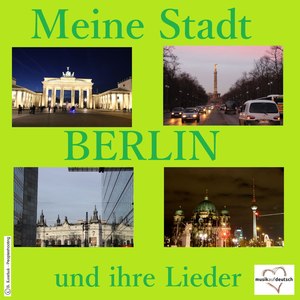 Meine Stadt Berlin - Und ihre Lieder