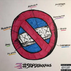 Stop Doin Xans (feat. Marcelo, Hella Sketchy, Tommy Ice & Lil Wintr) (Explicit)