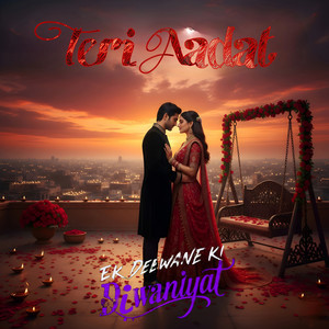 Teri Aadat (Ek Deewane Ki Diwaniyat)