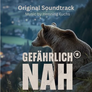 Gefährlich Nah - Wenn Bären Töten (Original Soundtrack)