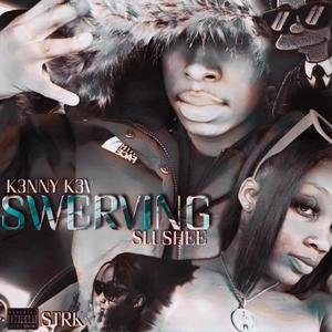 SWERVING (feat. SLUSHEE) [Explicit]