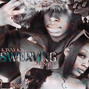 SWERVING (feat. SLUSHEE) (Explicit)