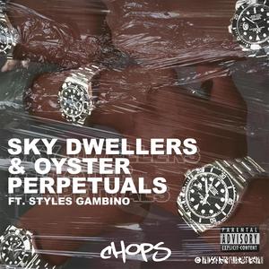 SKY DWELLERS & OYSTER PERPETUALS (feat. STYLES GAMBINO) [Explicit]