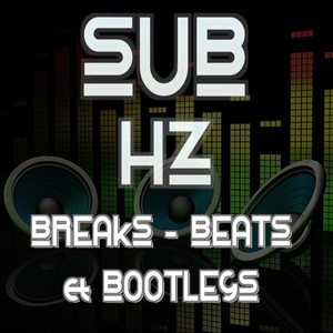 Sub HZ: Break, Beats & Bootlegs