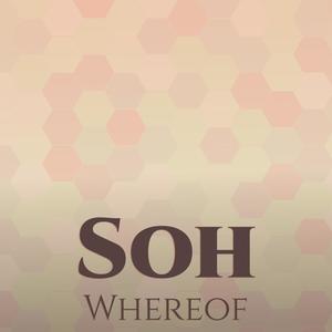 Soh Whereof