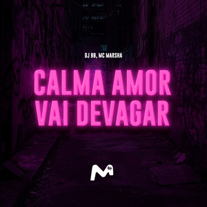 Calma Amor Vai Devagar (Explicit)