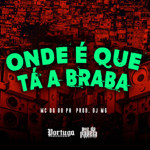 Onde É Que Tá a Braba