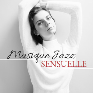 Musique Jazz Sensuelle - Chansons de chambre pour faire l'amour