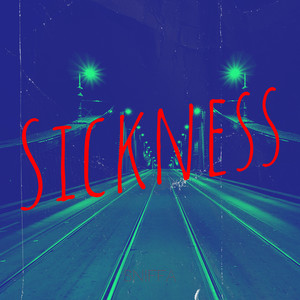 Sickness (Explicit)