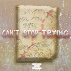 Can't Stop Trying(feat. TCA) (Explicit)