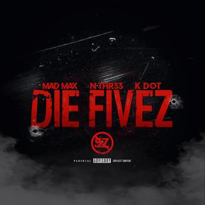 Die Fivez (feat. Mad Max MG & Kdott) [Explicit]