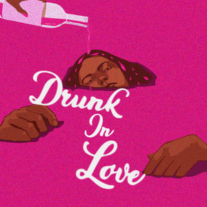 Drunk In Love