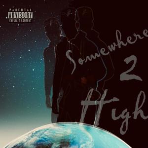 SOMEWHERE 2 HIGH (Explicit)