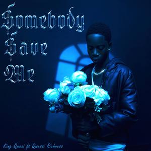 Somebody Save Me (feat. Qwessi Richness) [Explicit]