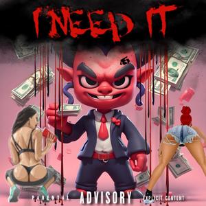 I Need It (feat. Prod By: Ayyswish)