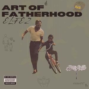 THE ART OF FATHERHOOD (Explicit)