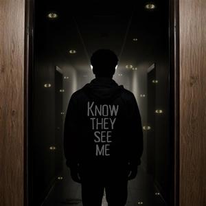 Know They See Me (Explicit)