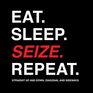 Eat. Sleep. Seize. Repeat (Explicit)