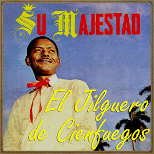 Su Majestad "El Jilguero"