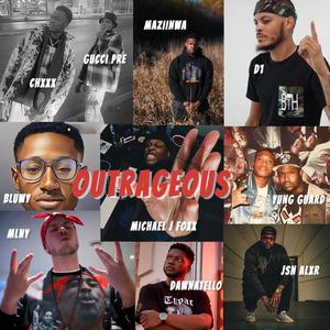 OUTRAGEOUS (feat. Bluwy, Yung Guard, Gucci Pre, JSN ALXR, Dawnatello, MLNY, Mazii, Michael J Foxx & D1) (Explicit)