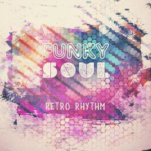 Funky Soul - Retro Rhythm, Perfect Grooves, Old School Beats, Amazing Sensations