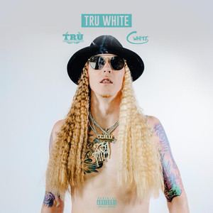 Tru White (Explicit)