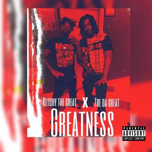 Greatness (feat. Ketchy the Great) [Explicit]