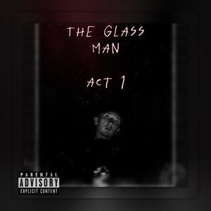 The Glass Man: Act 1 (Explicit)