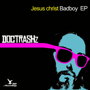 Jesus Christ Bad Boy EP