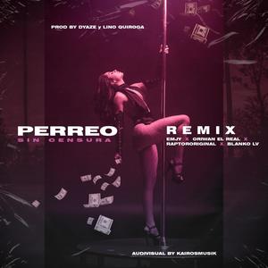 Perreo Sin Censura (feat. EMJY, Raptor Original, Blanko lv & Oriwan el real) [Remix]