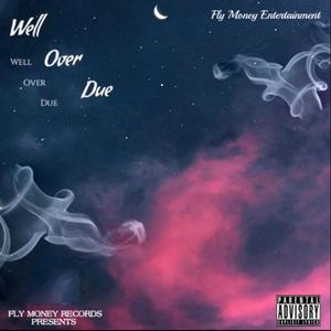 Well Over Due (Explicit)