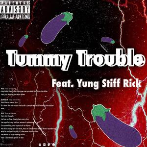 Tummy Troubles (feat. Yung Stiff Rick) [Explicit]