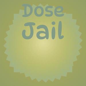 Dose Jail