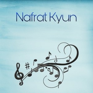 Nafrat Kyun