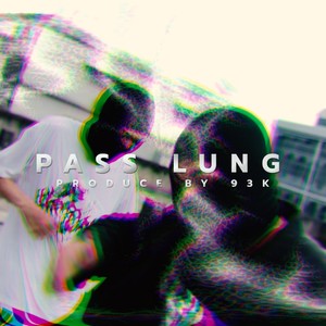 Pass Lung (Explicit)