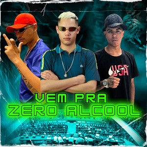 Vem pra Zero Alcool (Explicit)