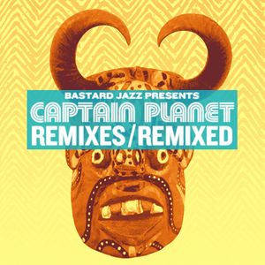 Captain Planet: Remixes & Remixed