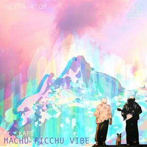 Machu Picchu Vibe(feat. Kapu)