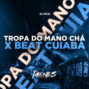 TROPA DO MANO CHÁ X BEAT CUIABÁ (Explicit)