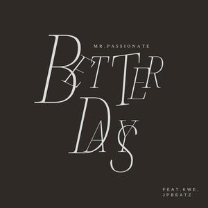 BETTER DAYS (feat. KWE)